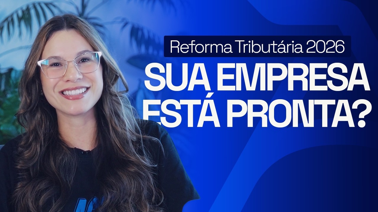 Reforma Tributária 2026: entenda os impactos das novas regras na sua empresa + Cronograma!