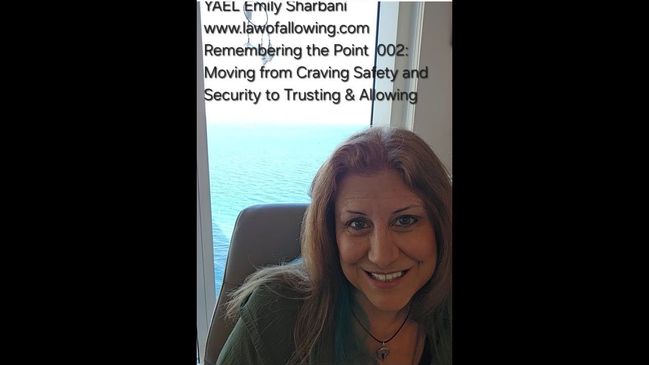 YAEL - Remembering the Point 002: Shifting from Craving Safety & Security to Trusting & Allowing