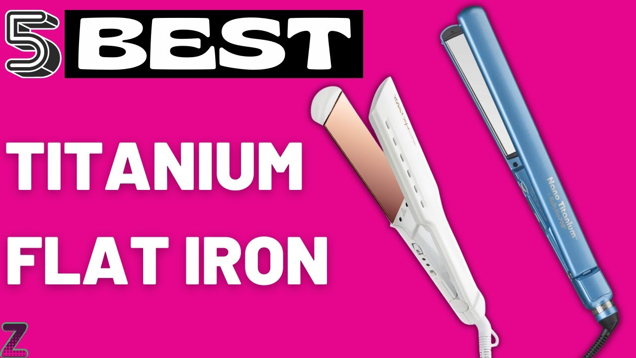 ✅😍Top 5 Best Titanium Flat Irons [ 2024 Buyer's Guide ]