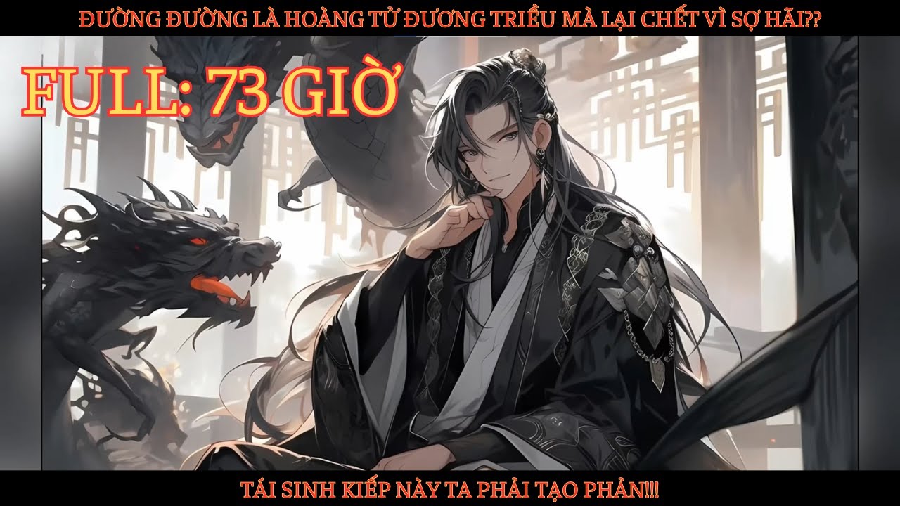 FULL(P1-27) HOÀNG TỬ ĐƯƠNG TRIỀU MÀ LẠI CHẾT VÌ SỢ HÃI.TÁI SINH KIẾP NÀY NHẤT ĐỊNH TA PHẢI TẠO PHẢN!