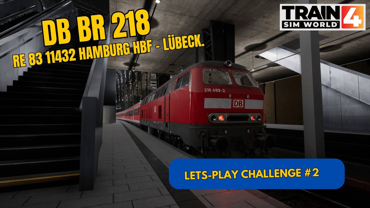 TSW4 | RE 83 11432 Hamburg HBF - Lübeck | Lets-play challenge #2 | Train sim world 4.