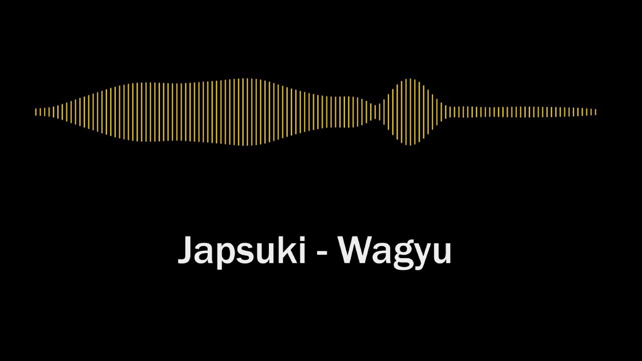 Japsuki - Wagyu (Lyric Video)
