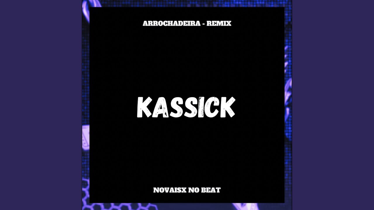 Kassick (Remix Arrochadeira)