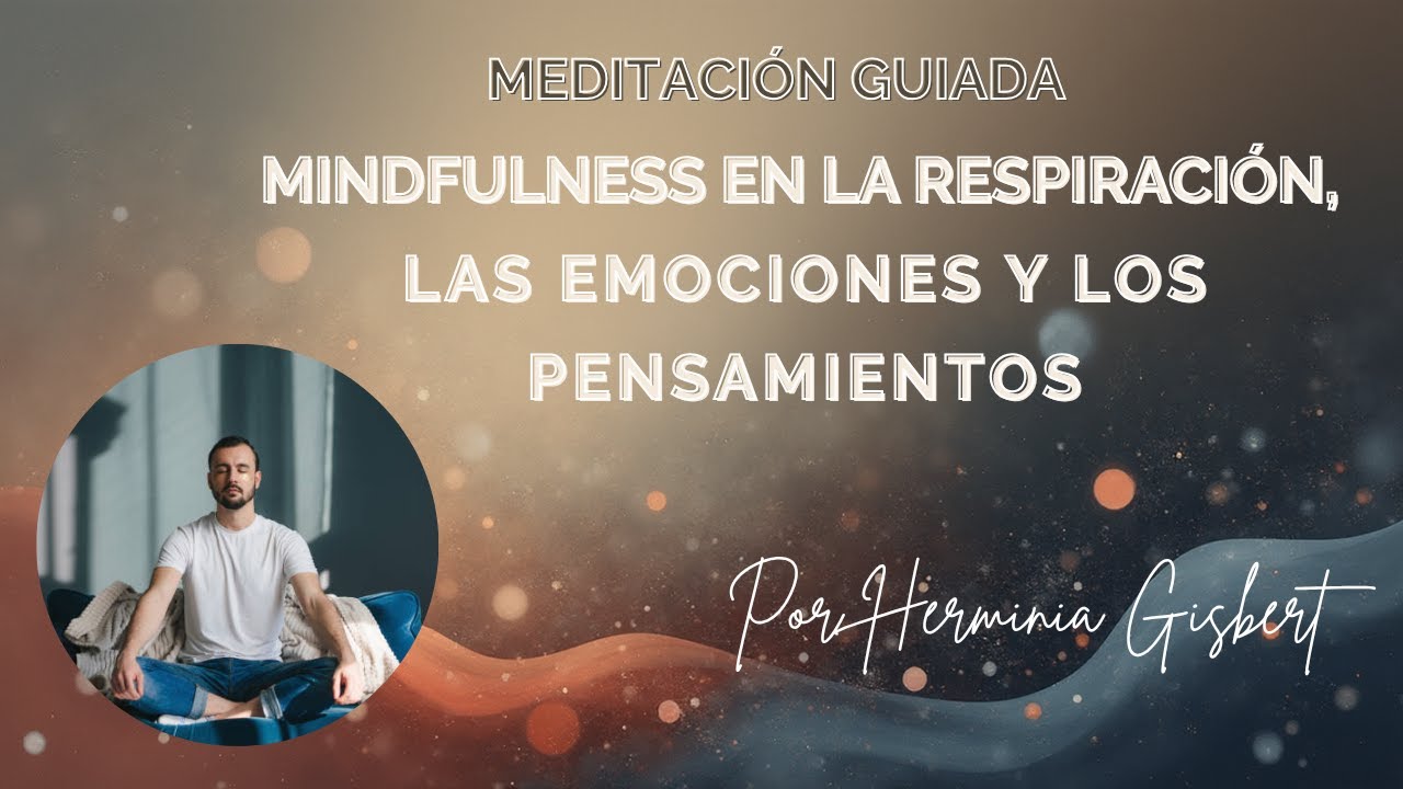 Mindfulness o Atención en la respiración, en las emociones y los pensamientos