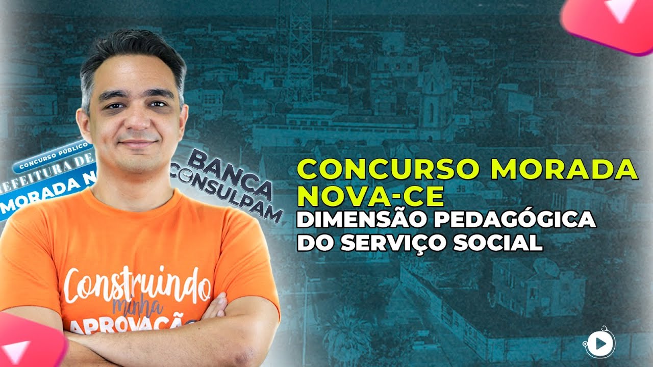 Concurso Morada Nova - CE - Banca Consulpam - Dimensão Pedagógica do Serviço Social