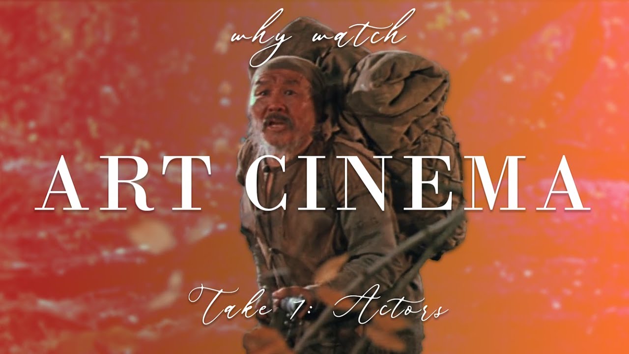 Why Watch Art/Indie/Alt Cinema? - Take 1: Actors