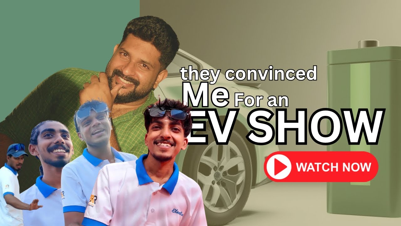 ലൈഫിലെ ആദ്യത്തെ EV SHOW. വഴിയിൽ നിന്ന എന്നെ SHOWയിൽ എത്തിച്ച മിടുക്കന്മാർ !