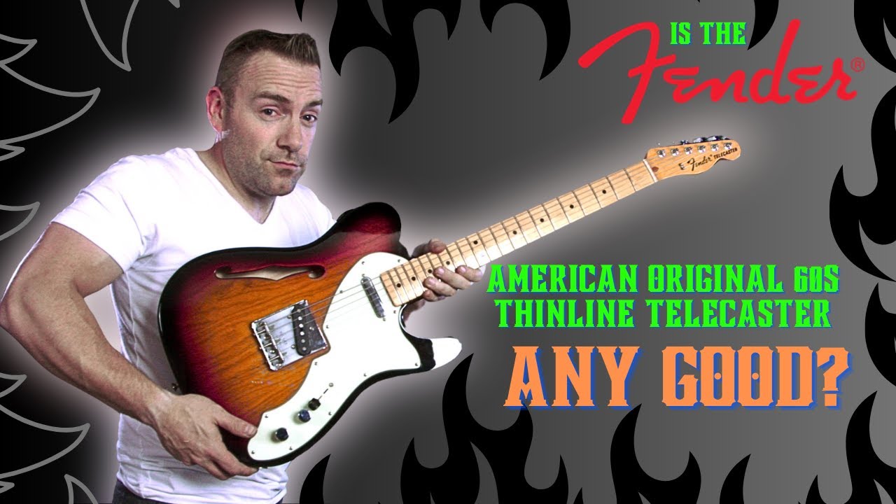 Хороша ли гитара Fender American Original 60-х годов Thinline Telecaster?