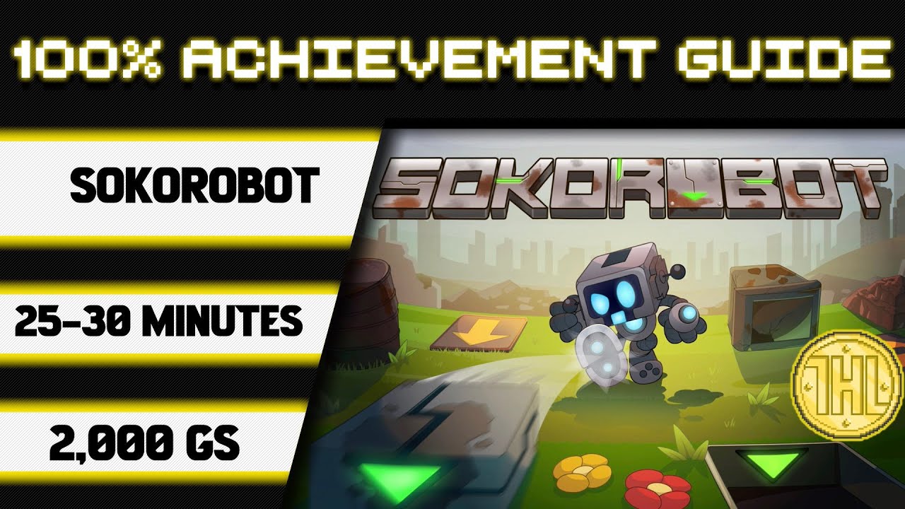 Sokorobot 100% Achievement Walkthrough (Xbox/Windows Stack) * 2000GS in 25-30 Minutes *