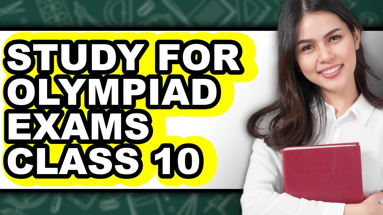 How to Study for Olympiad Exams Class 10 (Easy Method)
