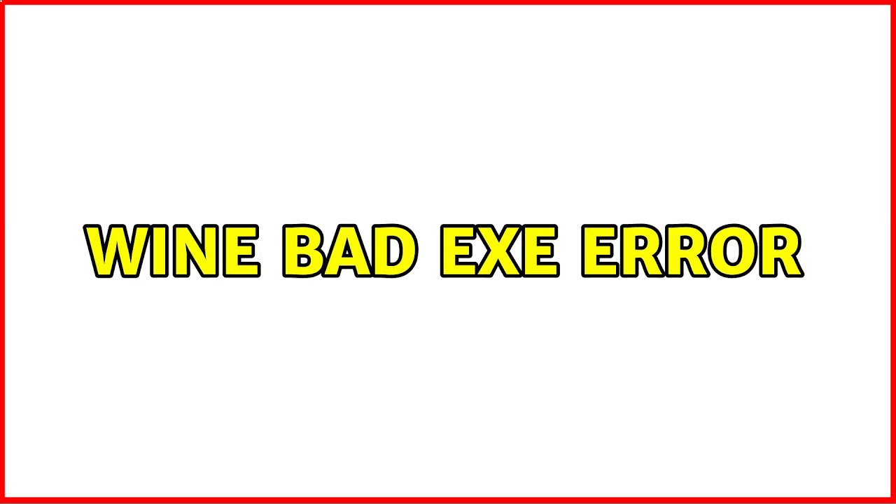 Ubuntu: Wine Bad EXE Error