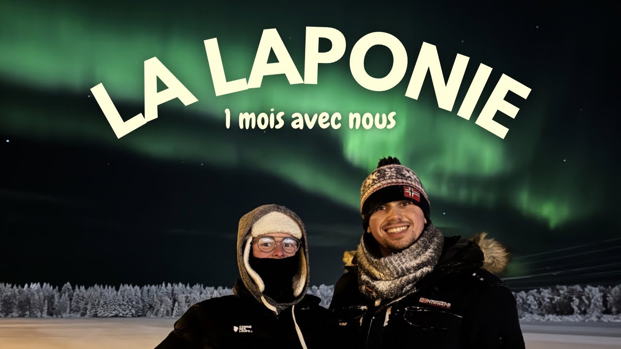 LA LAPONIE 1 MOIS AVEC NOUS 