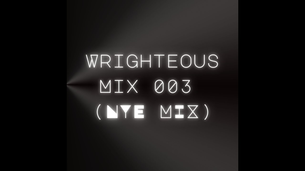 Wrighteous Mix 003 (NYE MIX) #deephousevibes #techhousemusic #deephouse