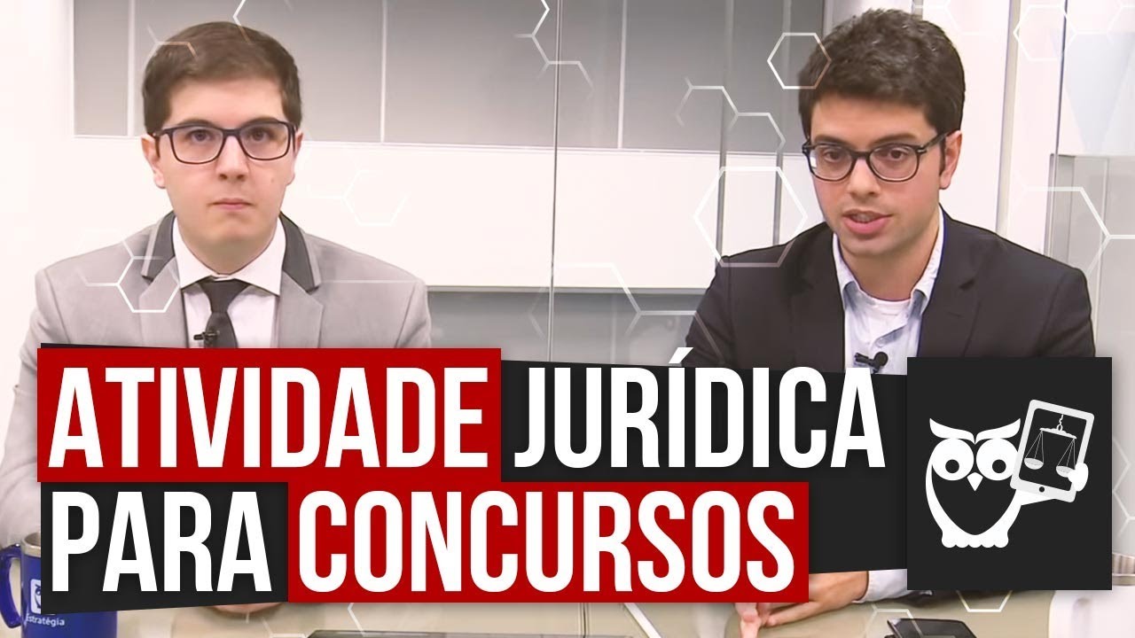 Atividade Jurídica para Concursos Jurídicos: Entenda melhor