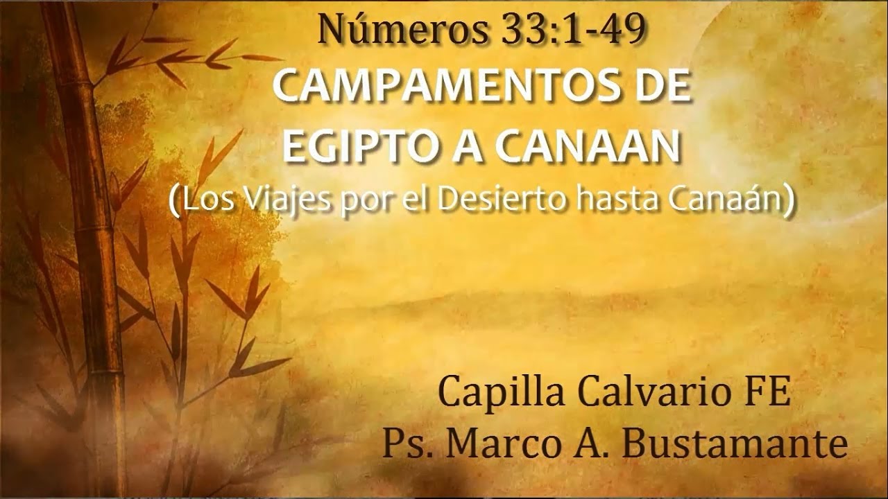 Números 33:1-49 CAMPAMENTOS DE  EGIPTO A CANAAN