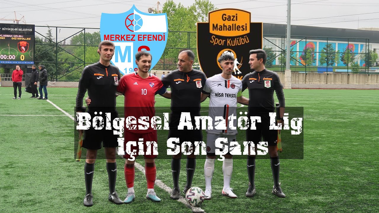 Bölgesel Amatör Lig İçin Son Şans Merkezefendi - Gazi Mahallesi Maç Özeti