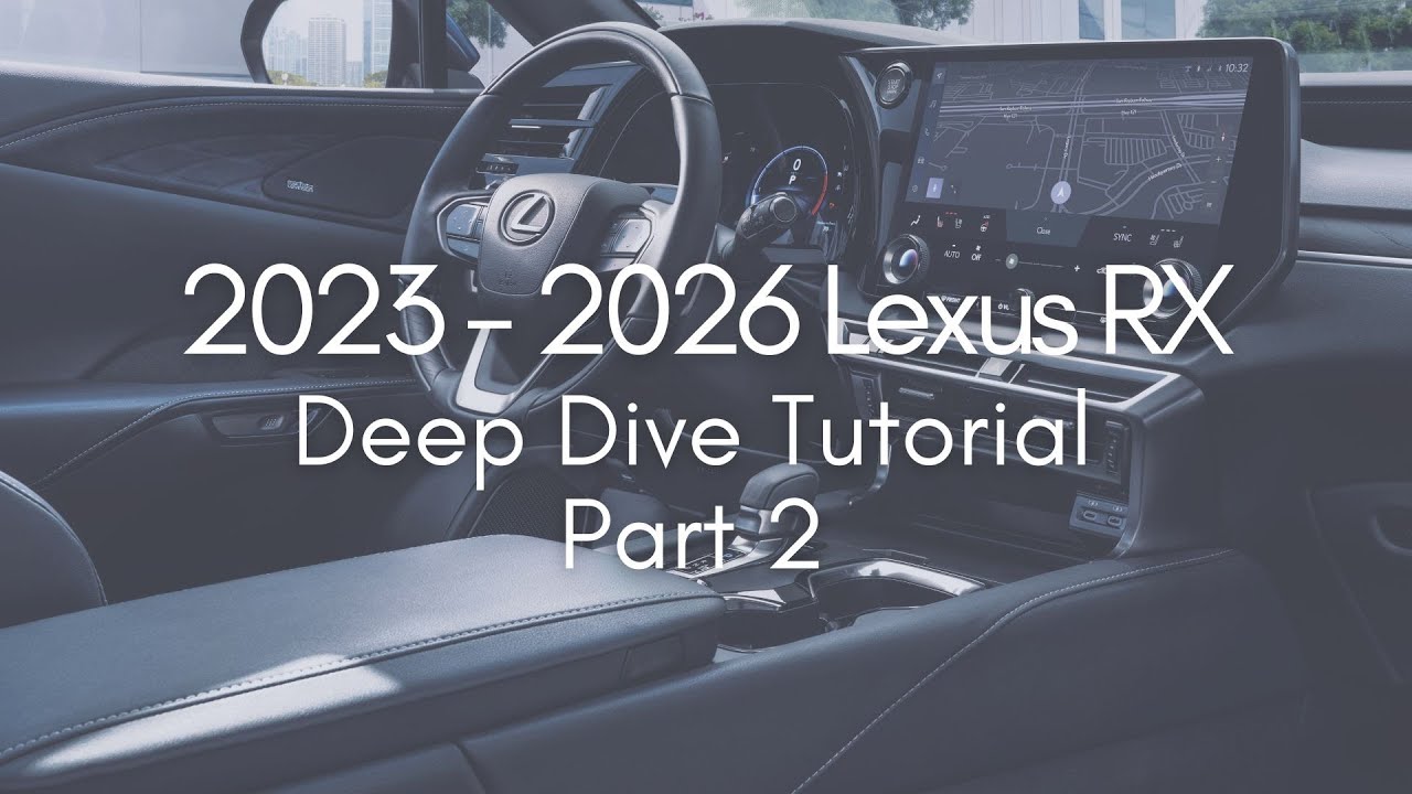 2023 - 2026 Lexus RX Deep Dive Tutorial - Part 2
