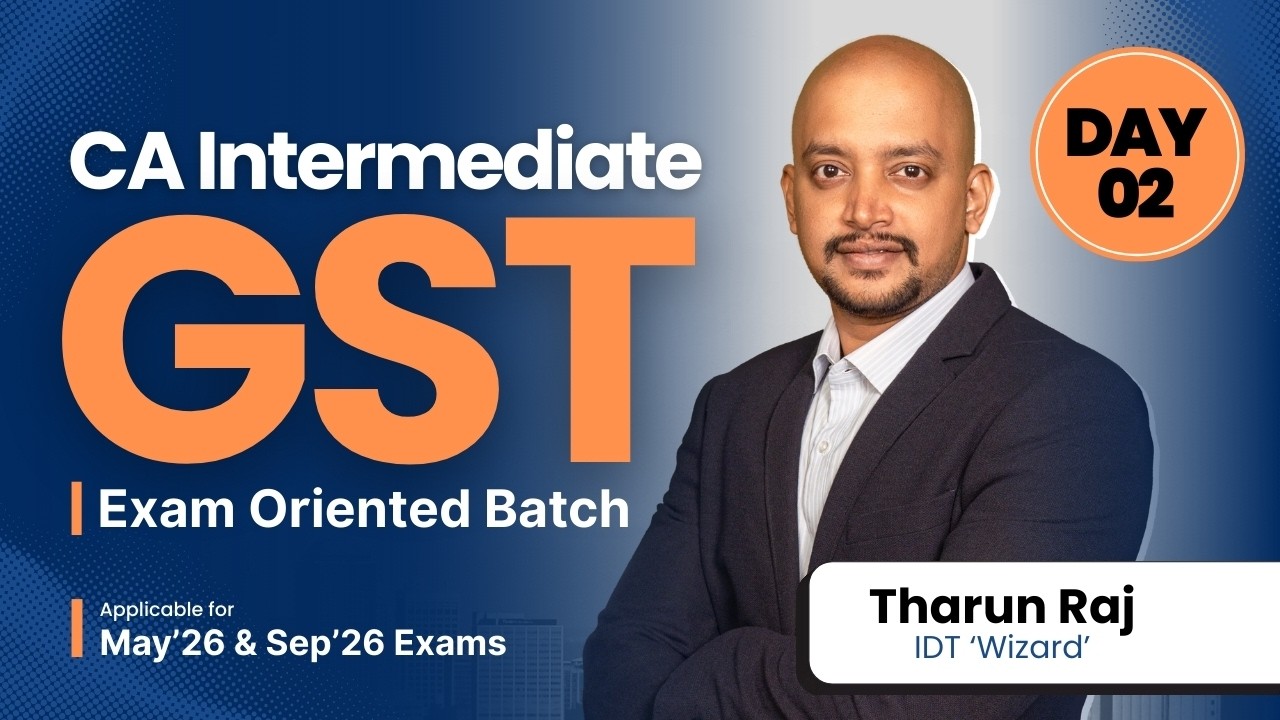 CA INTER GST EXAM ORIENTED BATCH | MAY'26 & SEPT'26 EXAMS | DAY 02 |  THARUN RAJ SIR