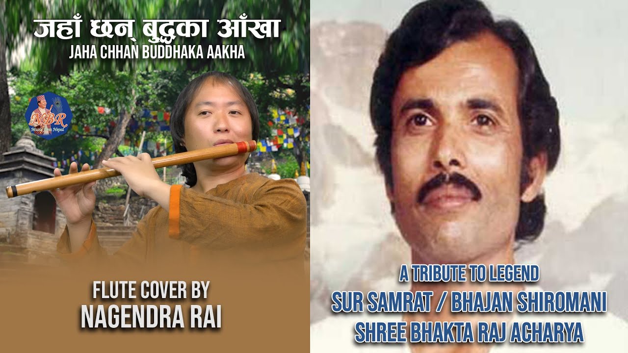 JAHACHHAN BUDDHAKA AAKHA(FLUTE COVER BY NAGENDRA RAI)A TRIBUTE TO BHAJAN SHIROMANI BHAKTARAJ ACHARYA