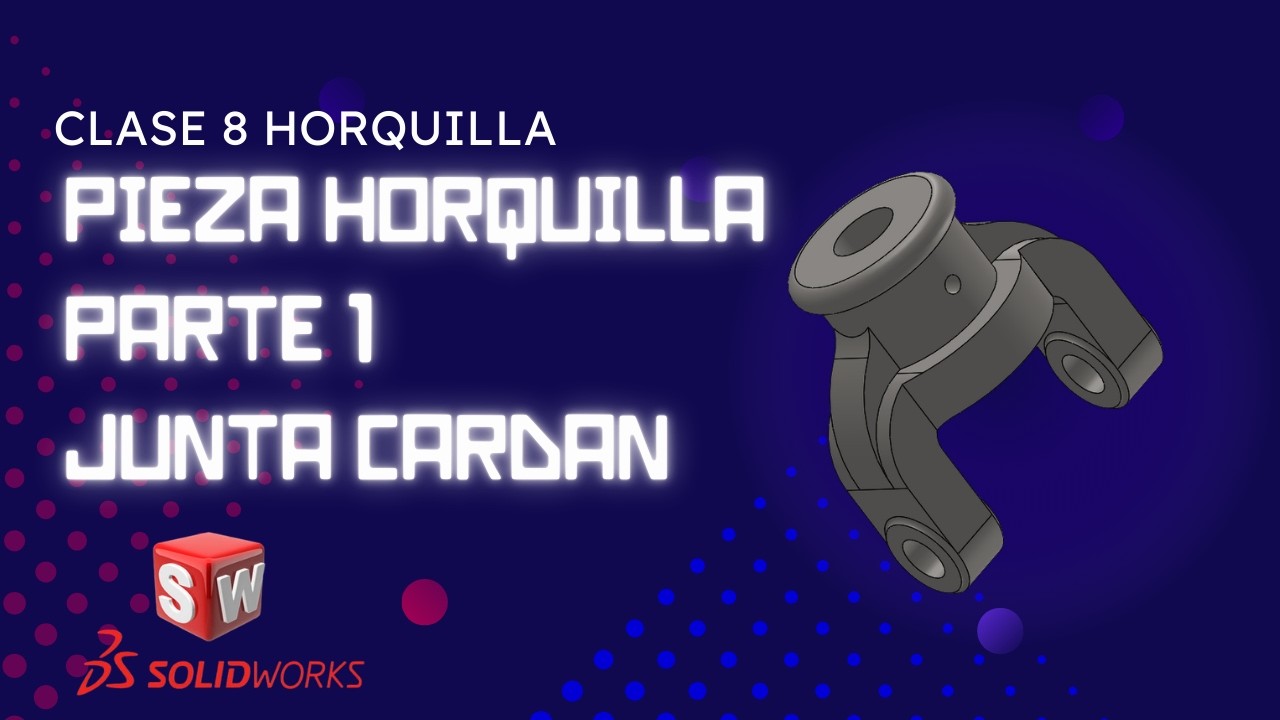 CLASE 8 PIEZA HORQUILLA