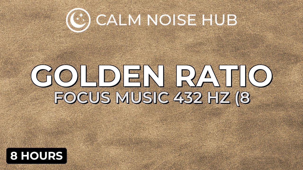 639 Hz The Golden Ratio Explained Focus Music | Deep Focus | True Phi Resonance (8 Hours)