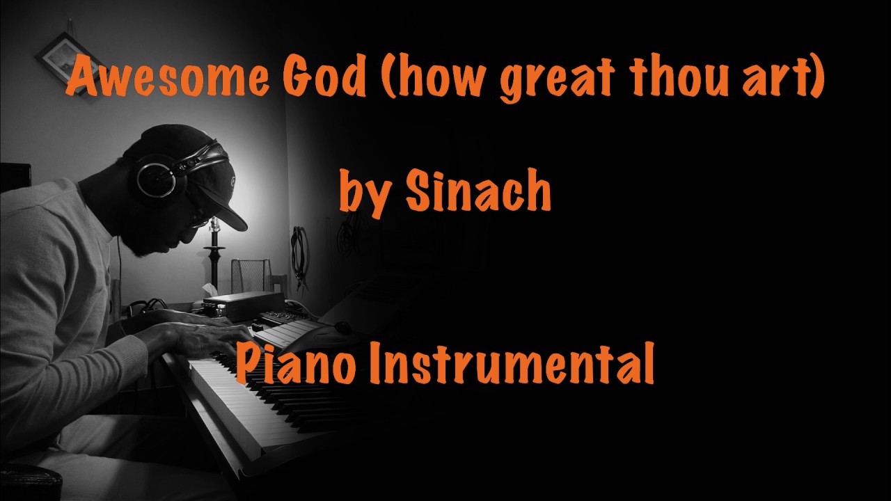 Awesome GOD how great thou art by Sinach (Piano Instrumental)