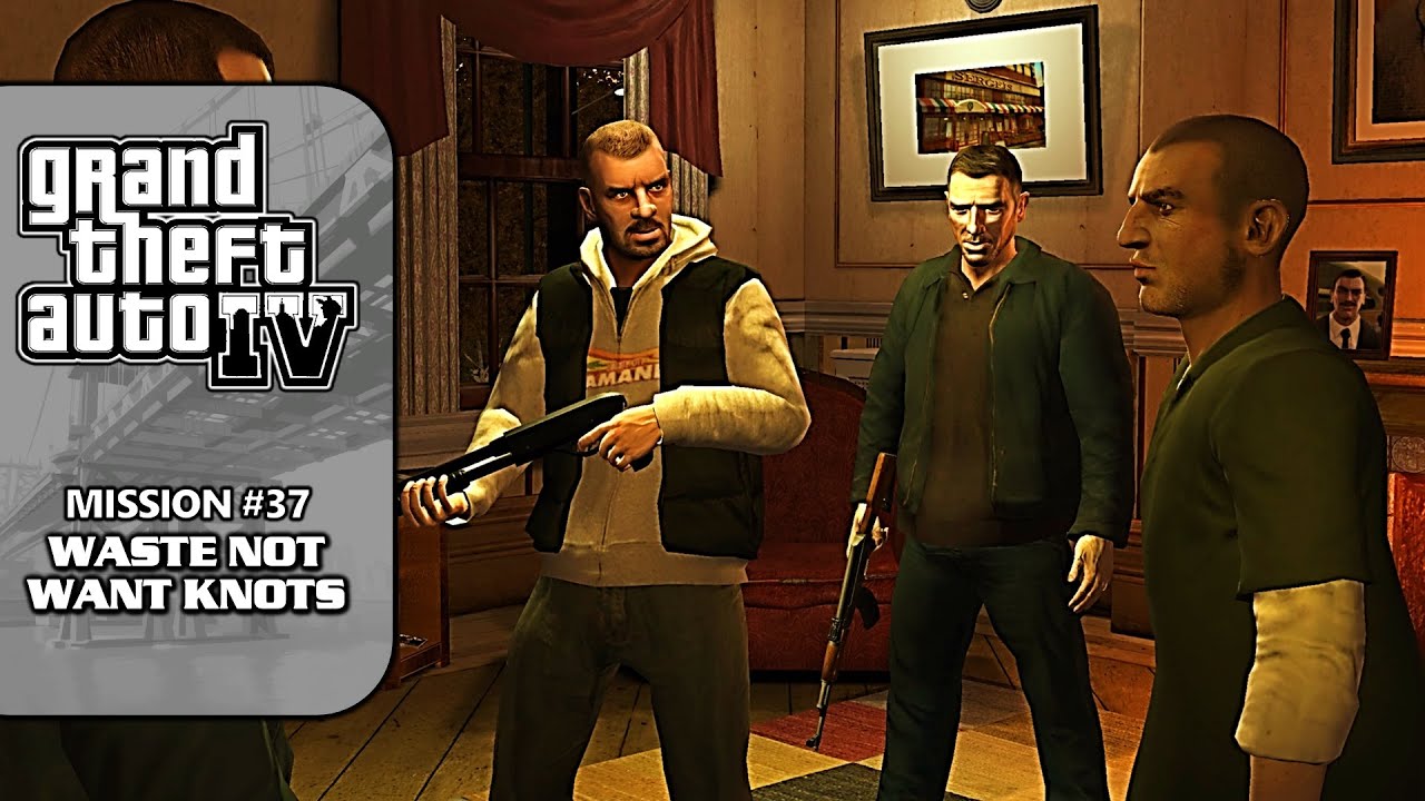GTA 4 [NEW 100% Walkthrough] - Mission #37: Waste Not Want Knots