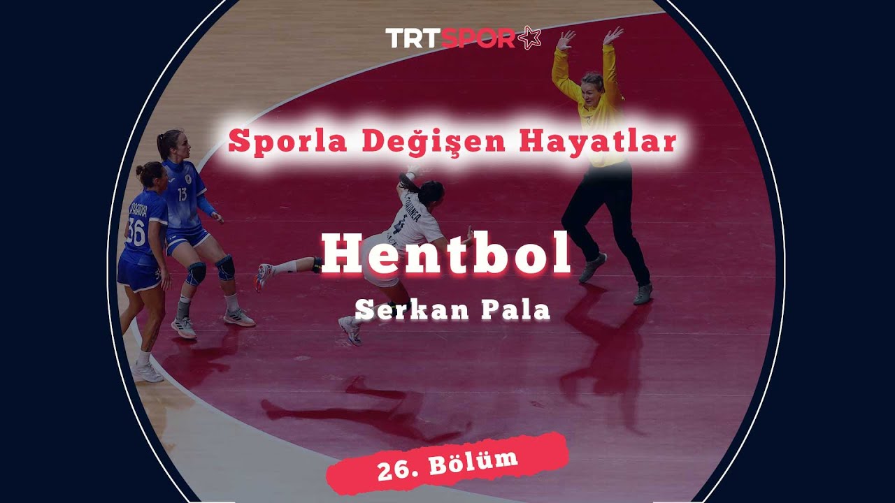 Hentbol ile Değişen Hayatlar | Sporla Değişen Hayatlar 26. Bölüm