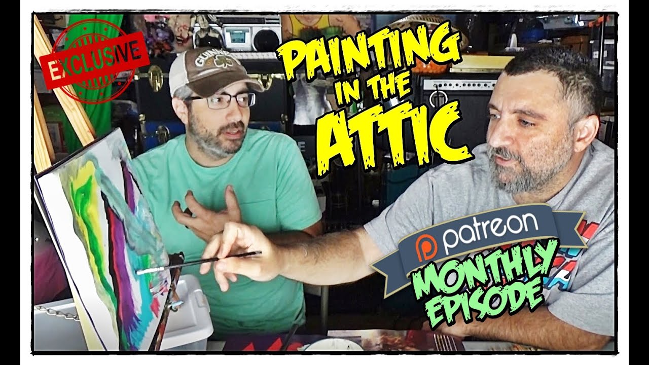 PATREON - Monthly EXCLUSIVE EPISODE! (Painting in the Attic)