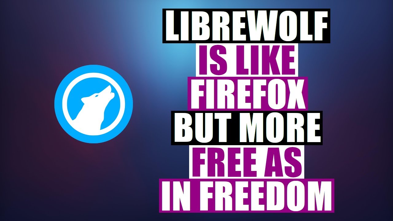 LibreWolf — веб-браузер для конфиденциальности и свободы