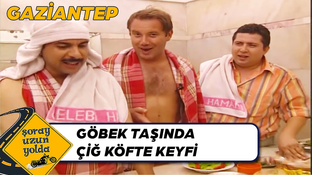 Çiğ Köftenin Hası Antep'in Hamamlarında - Gaziantep | Şoray Uzun Yolda