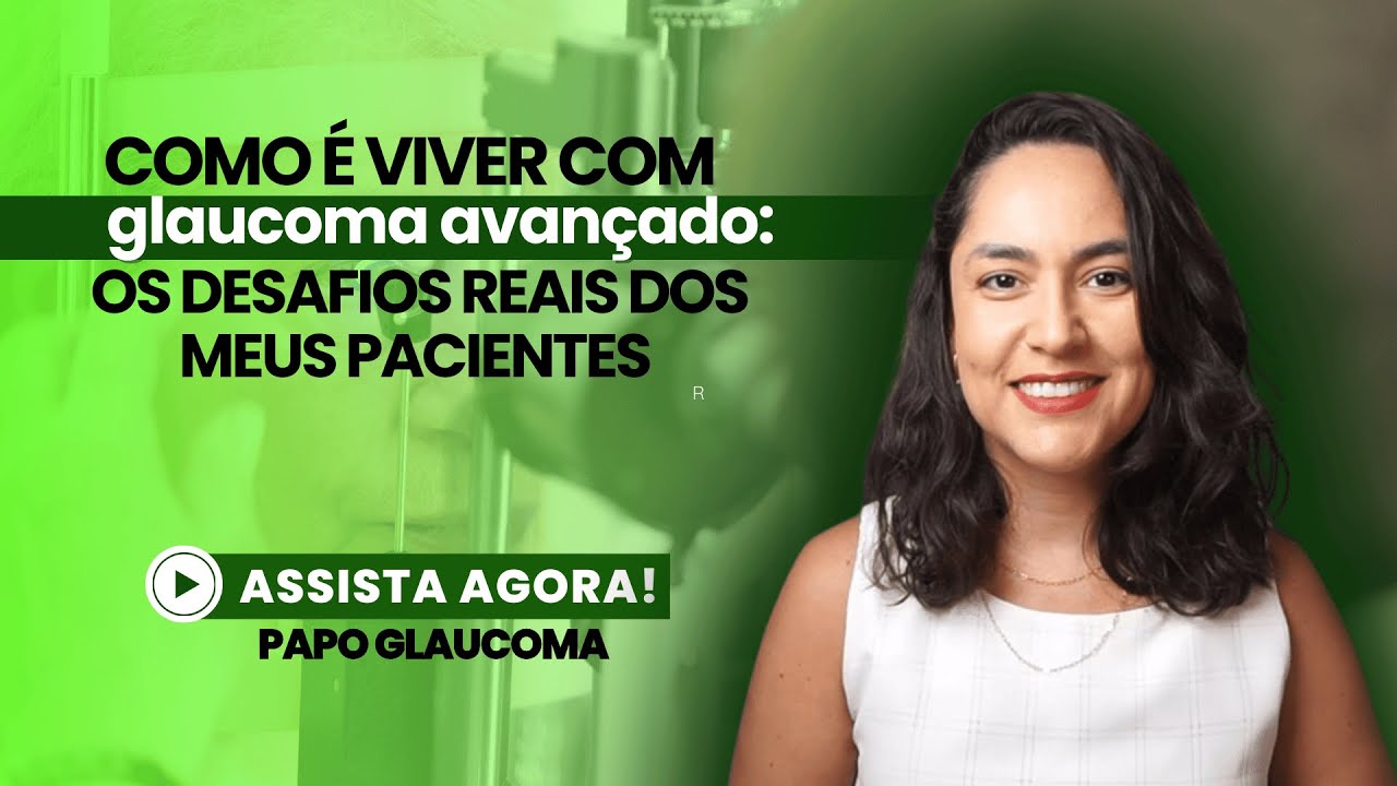 Como é viver com glaucoma avançado: Os desafios reais dos meus pacientes