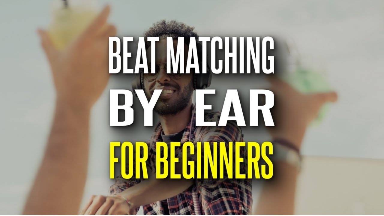 Beat Matching by Ear for Beginners