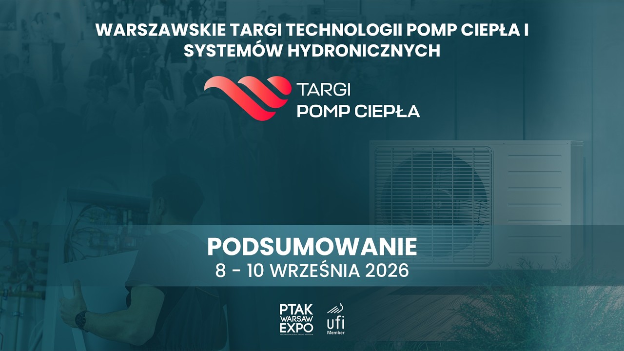 PODSUMOWANIE TARG&Oacute;W POMP CIEPŁA 2026 | Ptak Warsaw Expo
