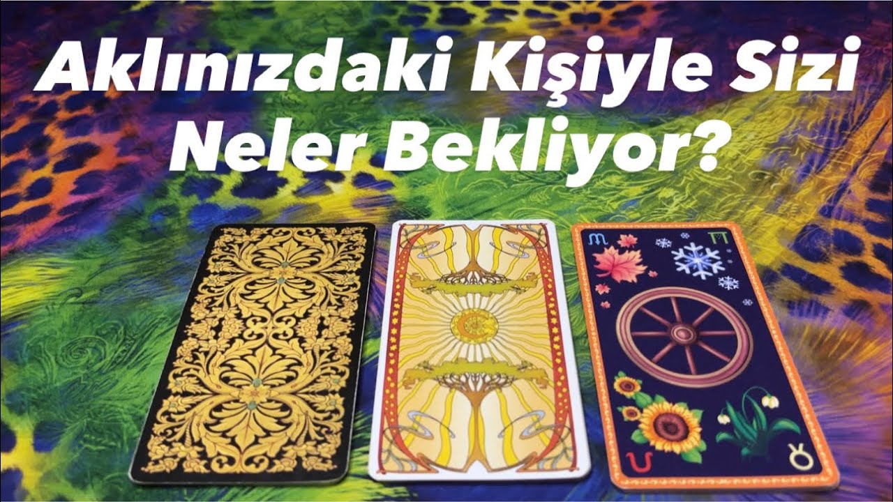 Deste Seç- Aklınızdaki Kişiyle Sizi Neler Bekliyor?