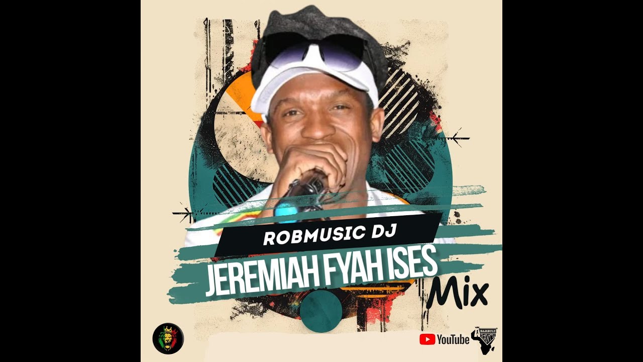 Robmusic Dj Jeremiah Fyah Ises mix