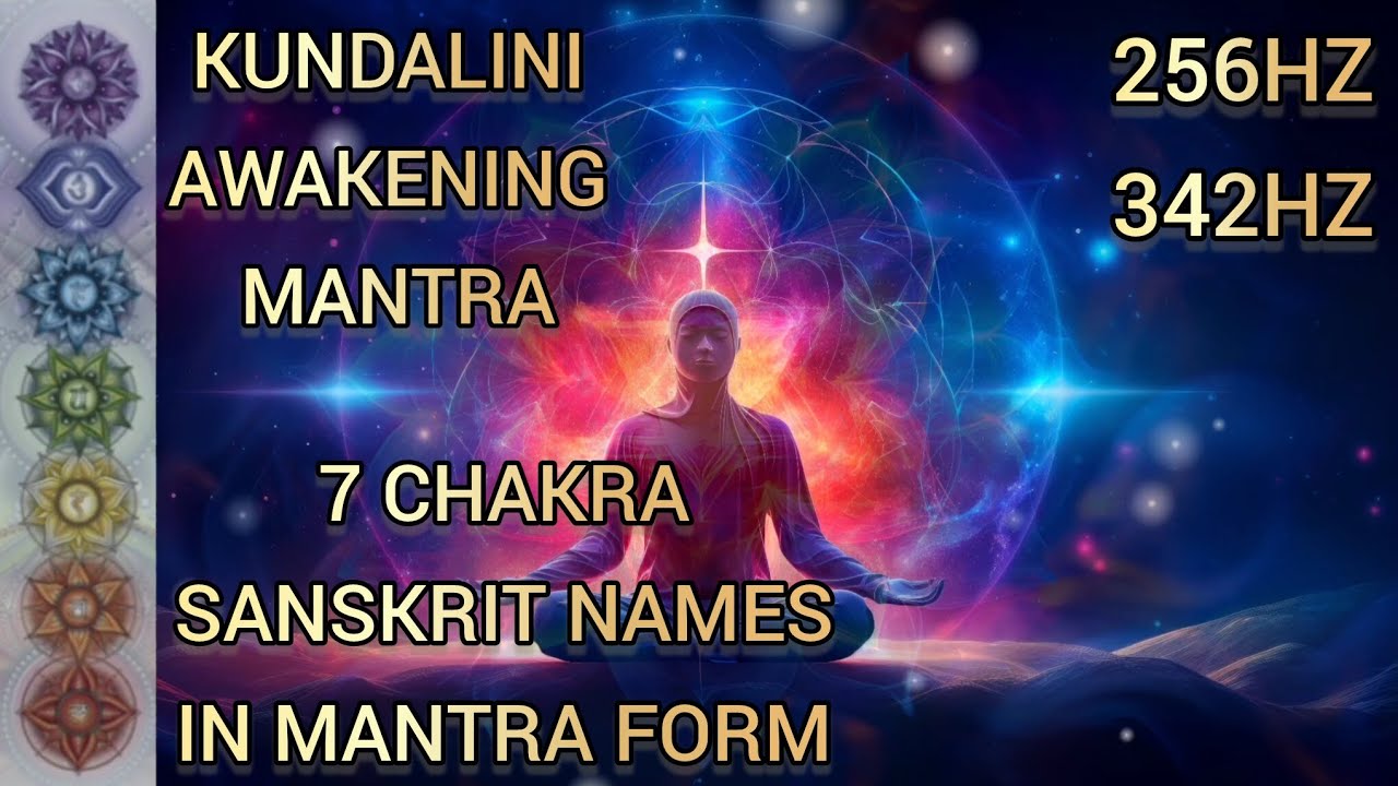 7 Chakra Kundalini Awakening Mantra 256Hz + 342Hz