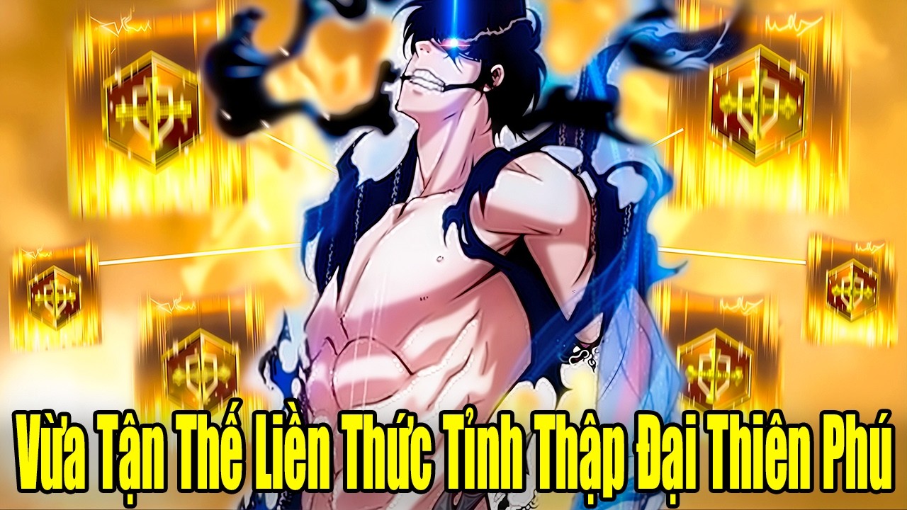 FULL BỘ | Vừa Tận Thế Liền Thức Tỉnh Thập Đại Thiên Phú | Review Truyện