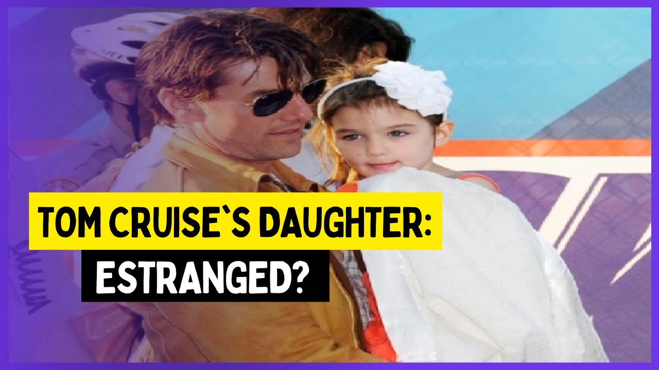 The Truth About Tom Cruise's Estrangement from Daughter Suri
