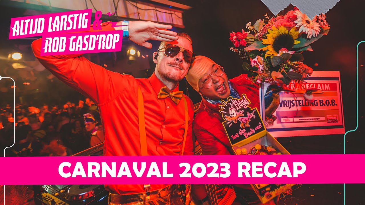 CARNAVAL 2023 RECAP | ALTIJD LARSTIG & ROB GASD'ROP