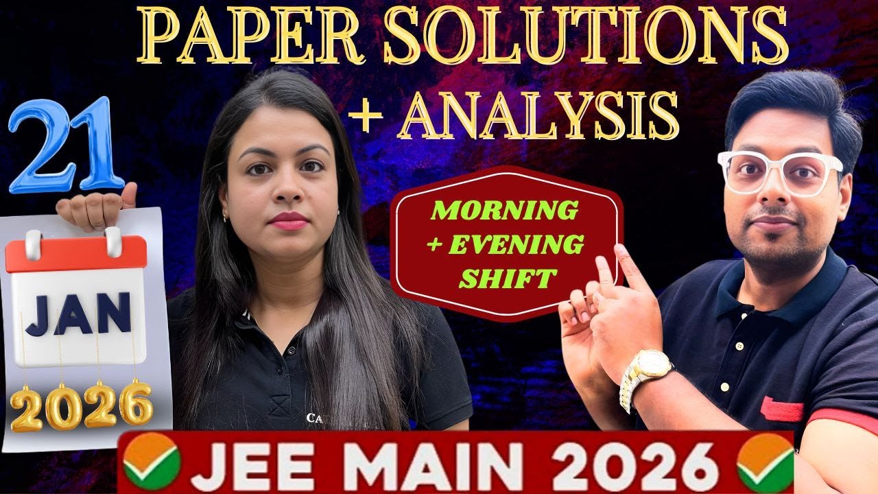 JEE Main 2026 | 21 Jan Review | Paper Solution + Difficulty Analysis | Morning + Evening Shift