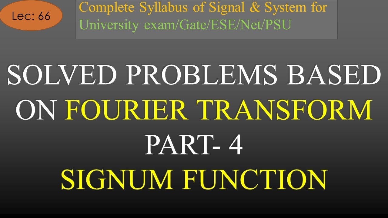 Solved Problem Based on Fourier Transform Part-4  | S & S | R K Classes | Signum Function FT |Lec-66