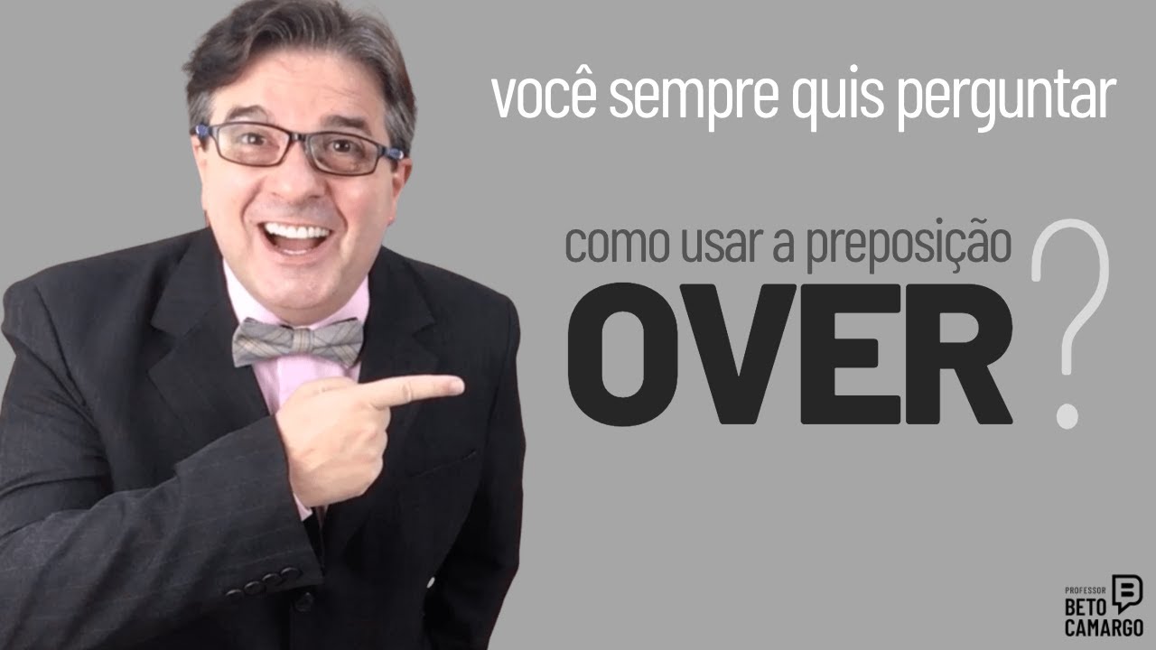 Over - Preposição Sem Igual em Português  |  Dica de Inglês do Tio Beto