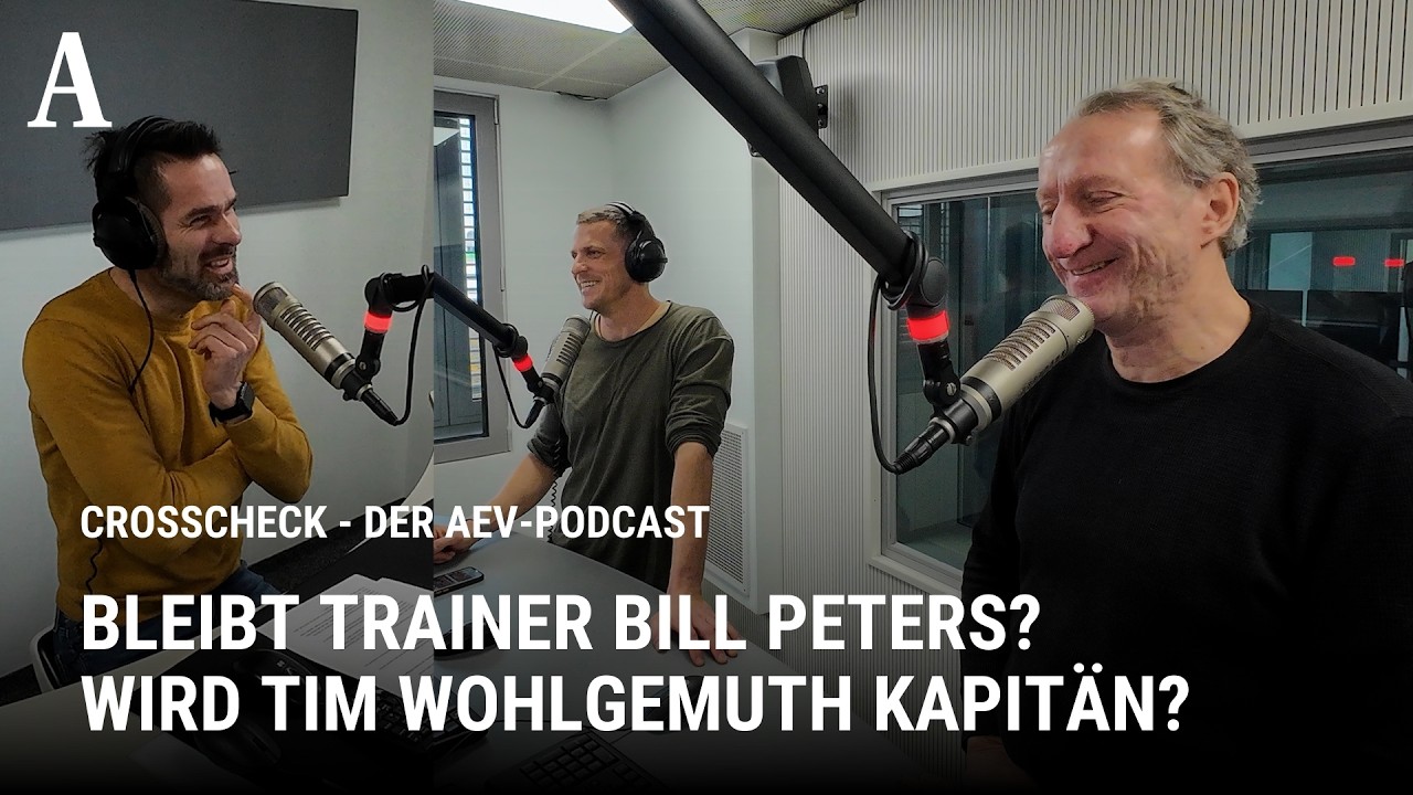 Bleibt Trainer Bill Peters? Wird Tim Wohlgemuth Kapitän? / Crosscheck - der AEV-Podcasst