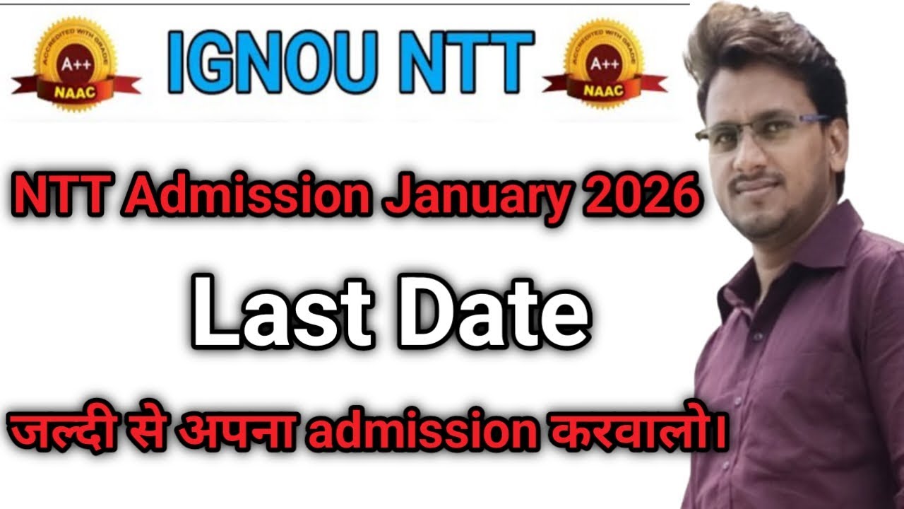 IGNOU NTT Admission January 2026. NTT Admission Last Date 2026. NTT IGNOU Apply Online 2026.