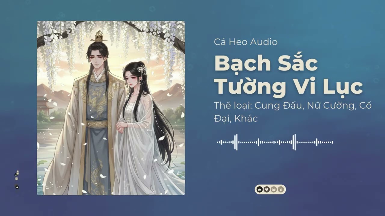Bạch Sắc Tường Vi Lục Chương 1 - 15 Audio Cung Đấu, Nữ Cường, Cổ Đại, Khác