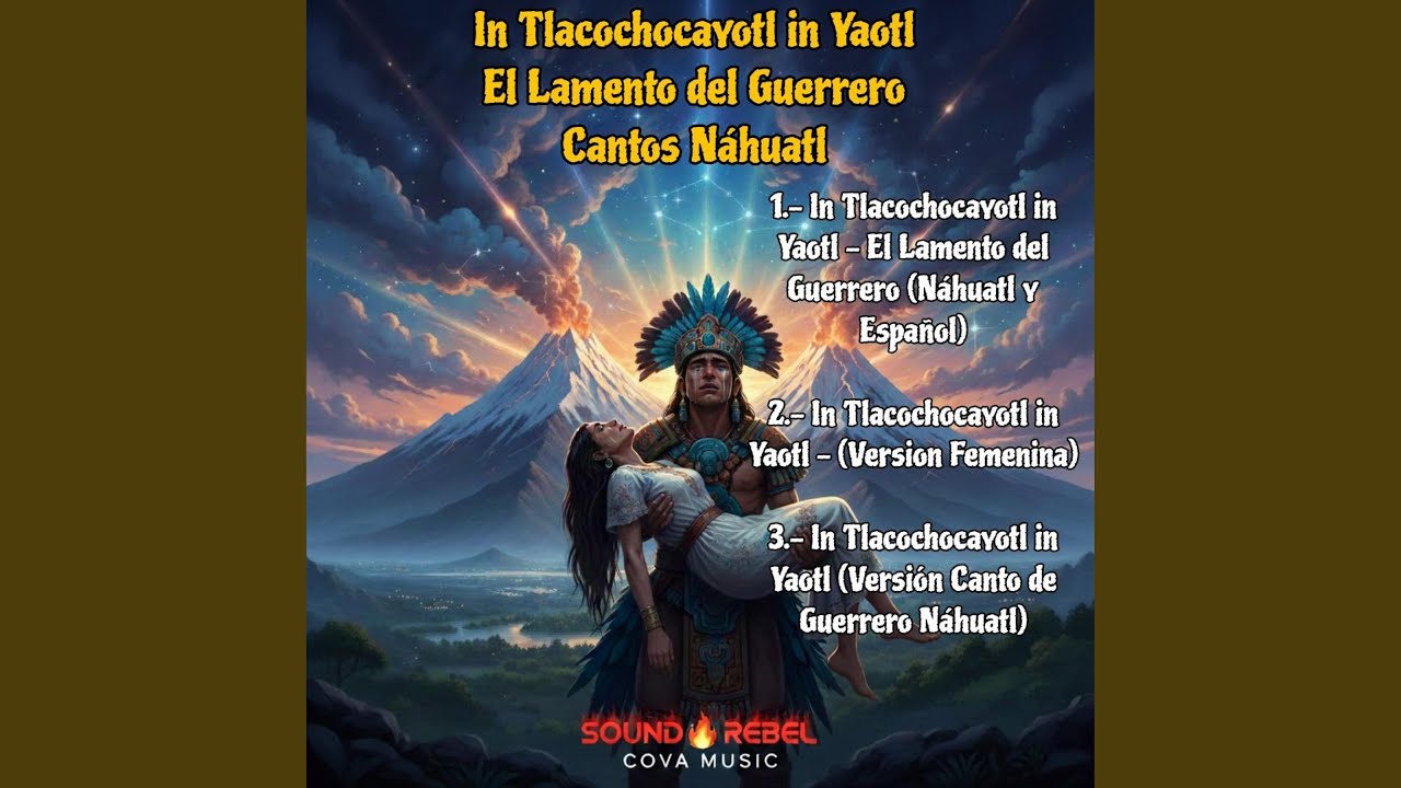 In Tlacochocayotl in Yaotl (El Lamento del Guerrero) (Náhuatl y Español )