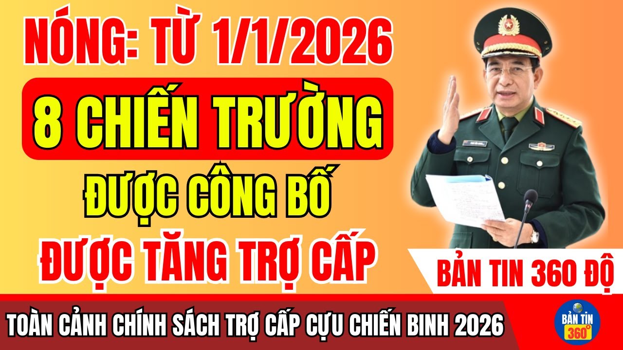 SỐC! Bộ Quốc Phòng Chính Thức Công Bố 8 Chiến Trường Được Tăng Trợ Cấp Từ 01/01/2026!