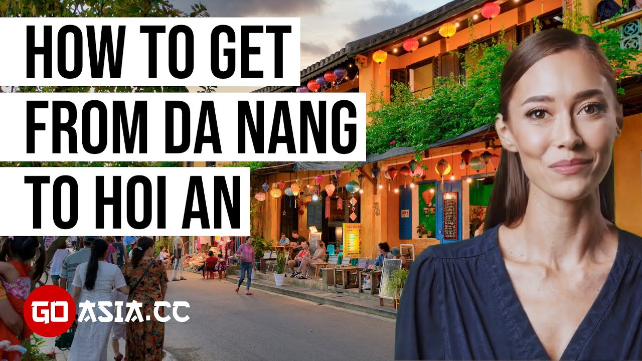 How to get from Da Nang to Hoi An