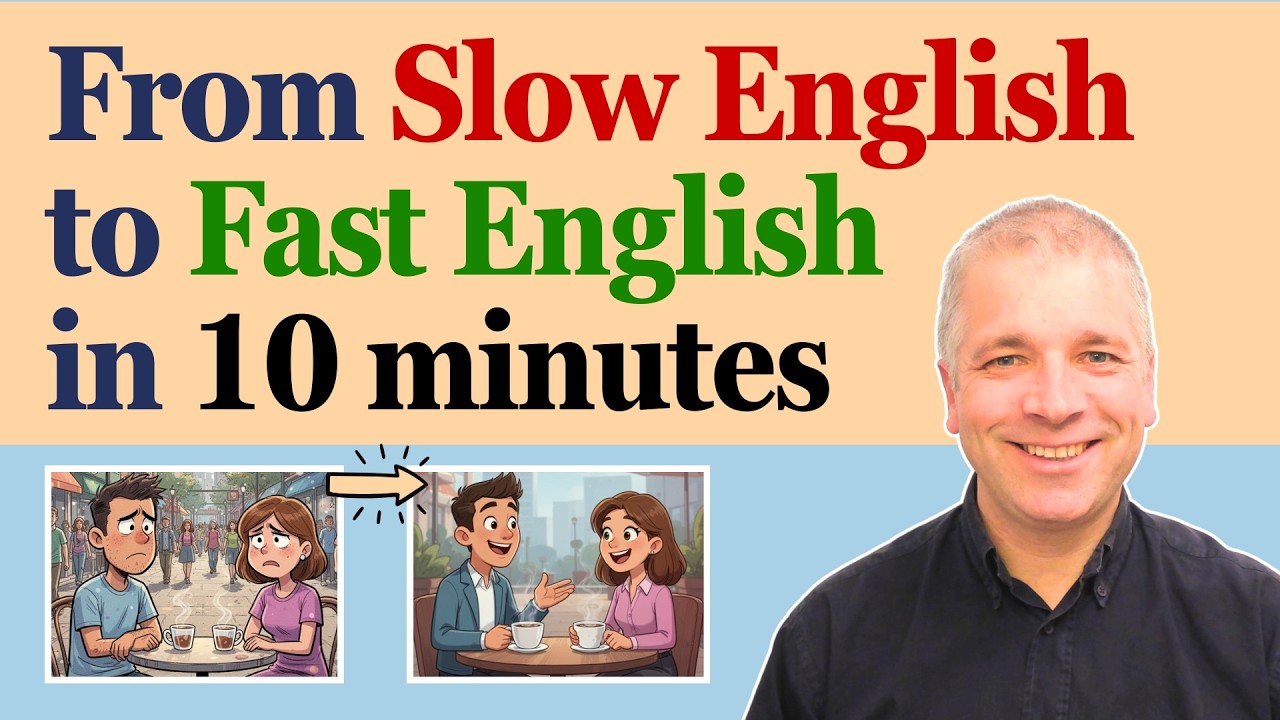 From Slow English to Fast English in 10 minutes